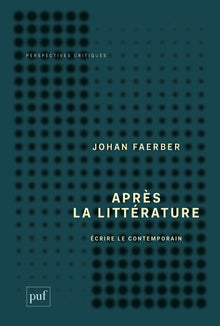 Après la littérature: Écrire le contemporain