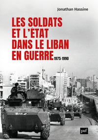 Les soldats et l’État dans le Liban en guerre