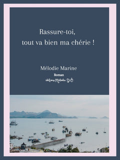 Rassure-toi, tout va bien ma chérie !