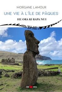 Une vie à l'Île de Pâques : He Ora Ki Rapa Nui