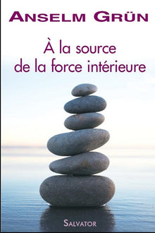 A la source de la force intérieure