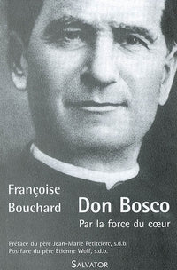 Don Bosco : Par la force du coeur