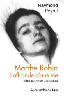 Marthe Robin : L'offrande d'une vie