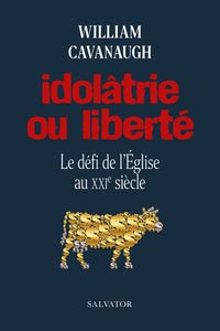 Idolâtrie ou liberté