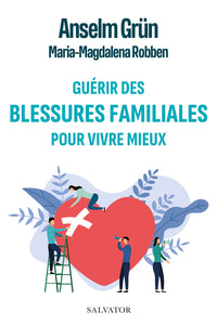 Guérir des blessures familiales pour vivre mieux