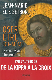 Oser être soi-même, finalité de l'incarnation