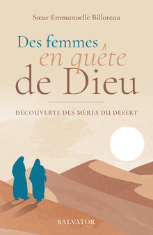 Des femmes en quête de Dieu. Découverte des mères du désert