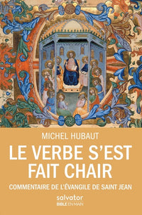 Le verbe s'est fait chair, commentaire de l'évangile de Saint Jean