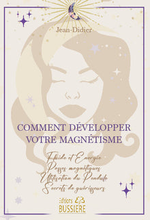 Comment développer votre magnétisme