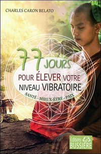 77 jours pour élever votre niveau vibratoire - Santé - Mieux-être - Paix