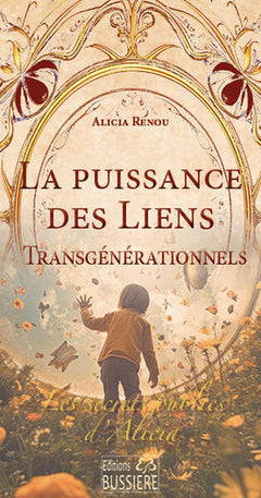 La Puissance des liens transgénérationnels - Les secrets oubliés d'Alicia
