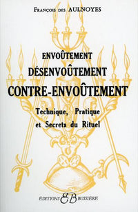 Envoûtement - Désenvoûtement - Contre-Envoûtement