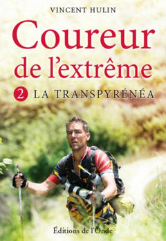 Coureur de l'extrême: Tome 2, La Transpyrénéa