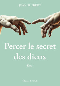 Percer le secret des dieux