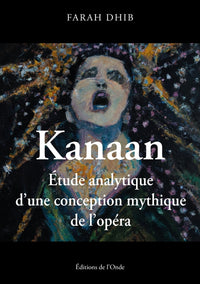 Kanaan, Etude analytique d'une conception mythique de l'opéra