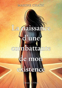 La naissance d'une combattante de mon existence