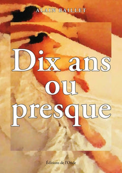 Dix ans ou presque