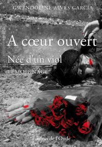 A coeur ouvert: Née d'un viol