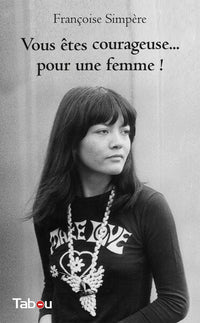 Vous êtes courageuse... pour une femme !