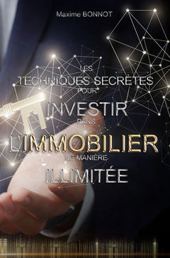 Les techniques secrètes pour investir dans l'immobilier de manière illimitée