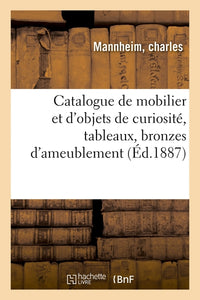 Catalogue de mobilier et d'objets de curiosité, tableaux, bronzes d'ameublement