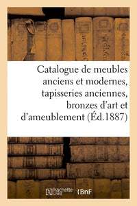 Catalogue de meubles anciens et modernes, tapisseries anciennes, bronzes d'art et d'ameublement