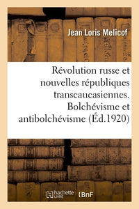 La Révolution russe et les nouvelles républiques transcaucasiennes