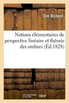 Notions élémentaires de perspective linéaire et théorie des ombres