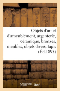 Objets d'art et d'ameublement, argenterie, céramique, bronzes, meubles, objets divers, tapis