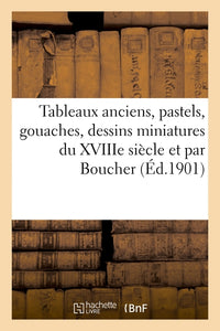 Tableaux anciens, pastels, gouaches et dessins miniatures des écoles anglaise, allemande