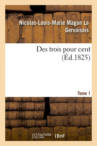 Des trois pour cent. Tome 1
