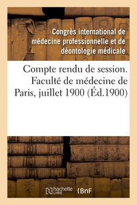 Compte rendu de session. Faculté de médecine de Paris, juillet 1900