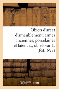 Objets d'art et d'ameublement, armes anciennes du Premier Empire et de la Restauration