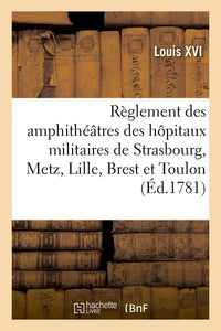 Règlement concernant les amphithéâtres des hôpitaux militaires de Strasbourg, Metz, Lille, Brest
