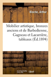 Mobilier artistique, bronzes anciens et de Barbedienne, Gagneau et Lacarrière
