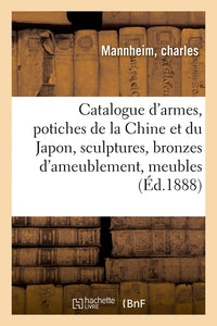 Catalogue d'armes anciennes, potiches de la Chine et du Japon, sculptures, bronzes d'ameublement