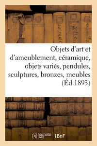 Objets d'art et d'ameublement, céramique, objets variés, pendules, sculptures, bronzes, meubles