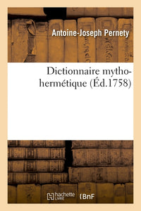 Dictionnaire mytho-hermétique