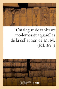 Catalogue de tableaux modernes et aquarelles de la collection de M. M
