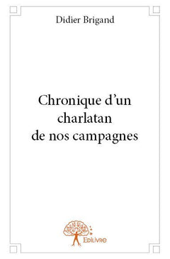 Chronique d'un charlatan de nos campagnes
