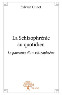 La Schizophrénie au quotidien