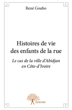 Histoires de vie des enfants de la rue
