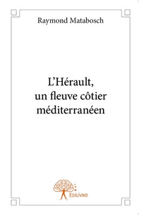 L'Hérault, un fleuve côtier méditerranéen.