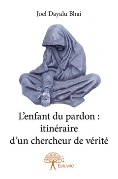 L'enfant du pardon : itinéraire d'un chercheur de vérité