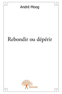 Rebondir ou dépérir