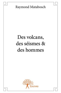 Des volcans, des séismes & des hommes