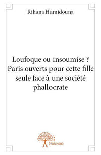 Loufoque ou insoumise ? Paris ouverts pour cette fille seule face à une société phallocrate
