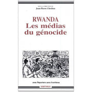 RWANDA, LES MEDIAS DU GENOCIDE