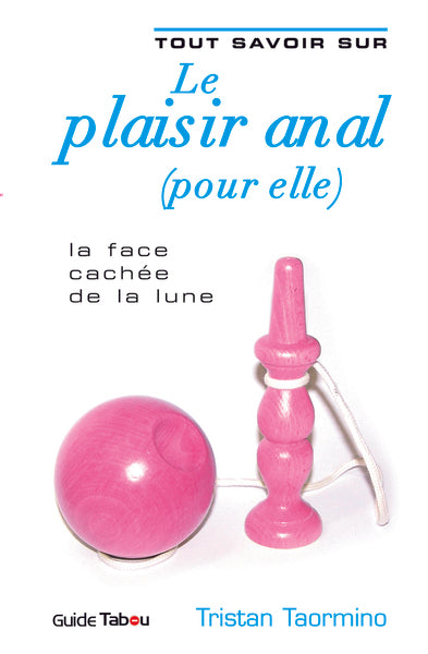 Tout savoir sur le plaisir anal (pour elle)