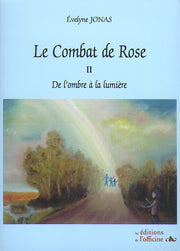 Le combat de Rose - De l'ombre à la lumière - T.2